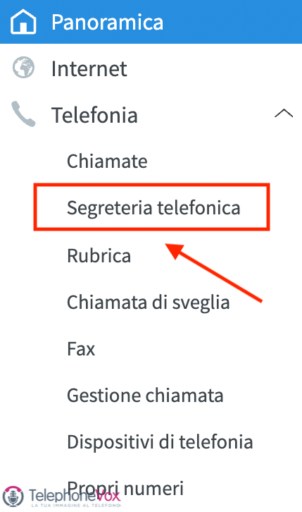 Cliccare sulla voce “Telefonia” nel menù laterale sinistro. Quindi “Segreteria telefonica”.