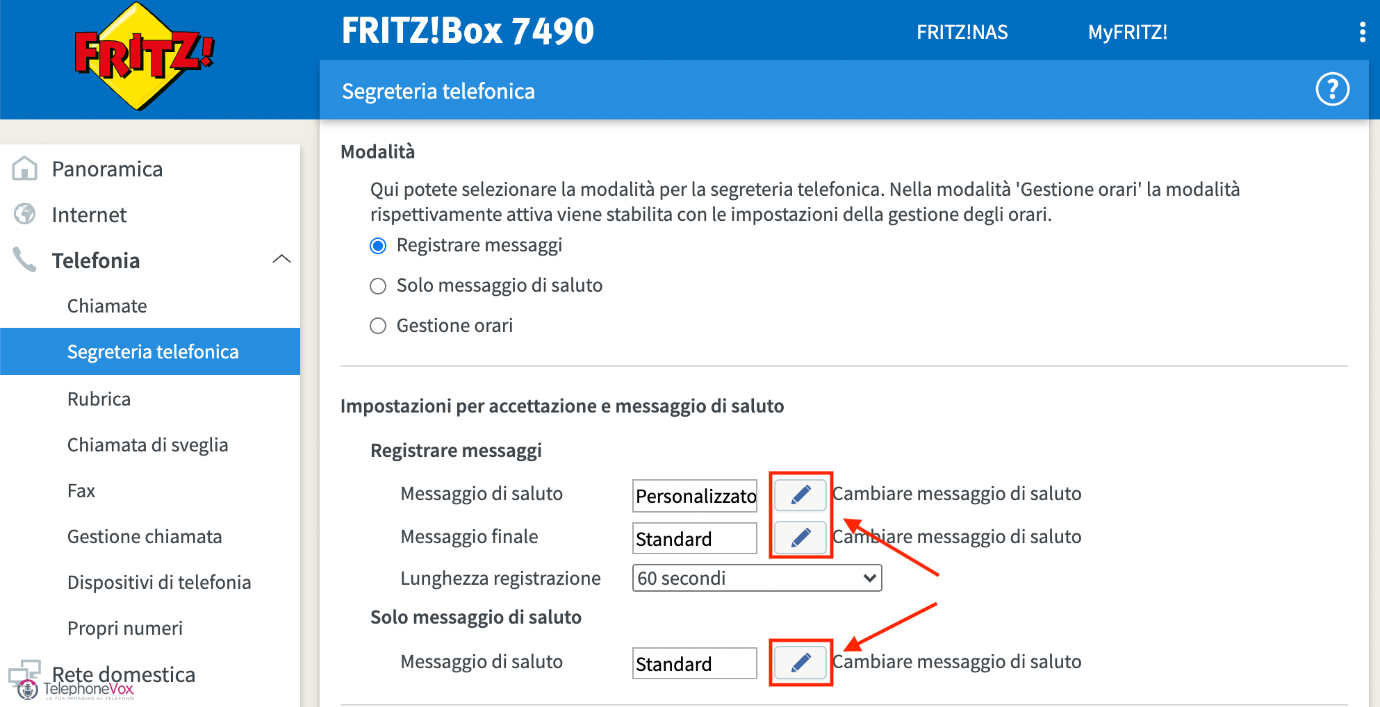 Nella sezione “Impostazioni per accettazione e messaggio di saluto” cliccare su 
“Cambiare messaggio di saluto” in corrispondenza al messaggio che si vuole personalizzare:
Di saluto: È il messaggio iniziale della vostra segreteria telefonica Fritz!Box (Fritz Box);
Finale: È il messaggio riprodotto successivamente alla registrazione;
Solo messaggio di saluto: Questa funzione disabilita la registrazione del messaggio da parte del chiamante e riproduce solamente il 
vostro messaggio di saluto personalizzato Fritz Box chiudendo automaticamente la chiamate al termine.